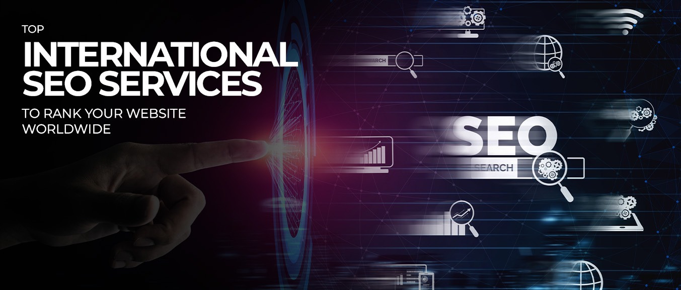 Top International SEO Services to Rank Your Website Worldwide
