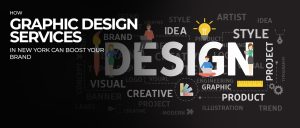How Graphic Design Services in New York Can Boost Your Brand
